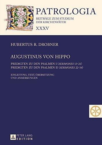 Augustinus von Hippo: Predigten zu den Psalmen I - Predigten zu den Psalmen II - Einleitung, Text, Übersetzung und ... der Kirchenväter 35