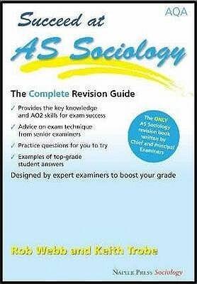 Succeed at AS Sociology: The Complete Revision Guide for the AQA Specification