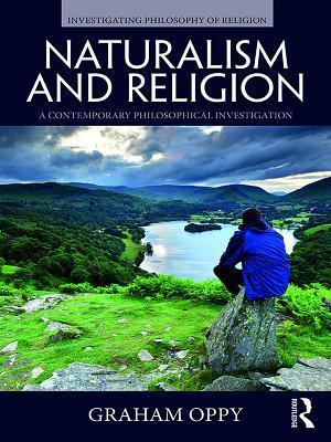 Naturalism and Religion: A Contemporary Philosophical Investigation