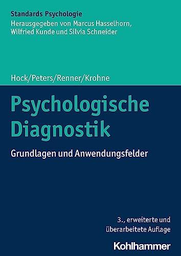 Psychologische Diagnostik: Grundlagen Und Anwendungsfelder (Kohlhammer Standards Psychologie)