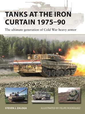 Tanks at the Iron Curtain 1975-90: The ultimate generation of Cold War heavy armor