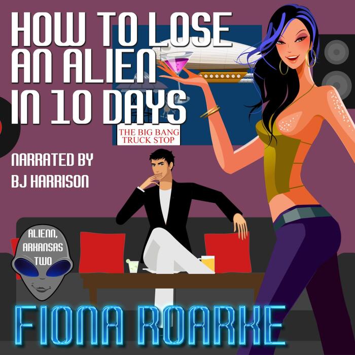 How to Lose an Alien in 10 Days: Alienn, Arkansas, Book 2