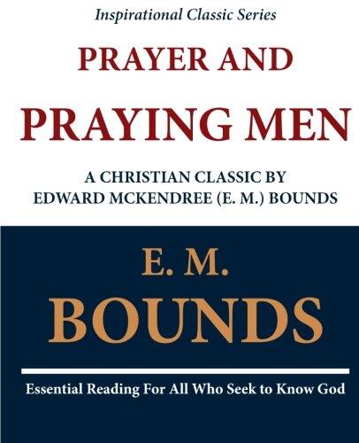 Prayer and Praying Men: A Christian Classic