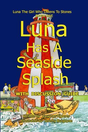 Luna Has A Seaside Splash: Luna The Girl Who Listens To Stones Book One