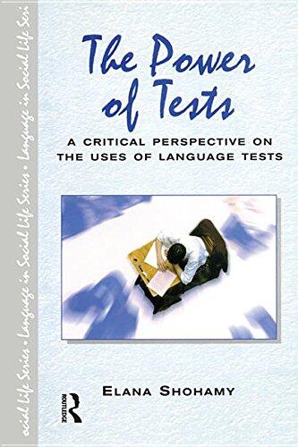 The Power of Tests: A Critical Perspective on the Uses of Language Tests
