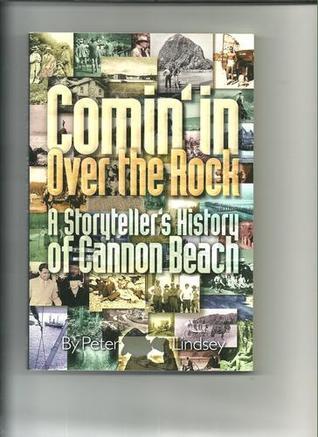 Comin' In Over the Rock: A Storyteller's History of Cannon Beach