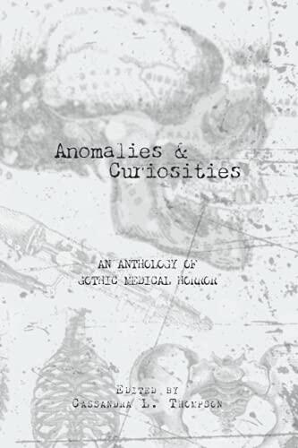 Anomalies and Curiosities: An Anthology of Gothic Medical Horror