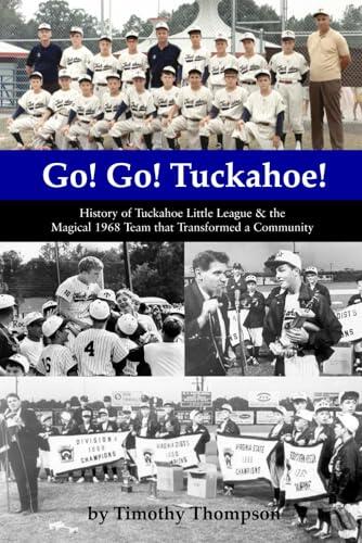 Go! Go! Tuckahoe!: History of Tuckahoe Little League & the Magical 1968 Team that Transformed a Community