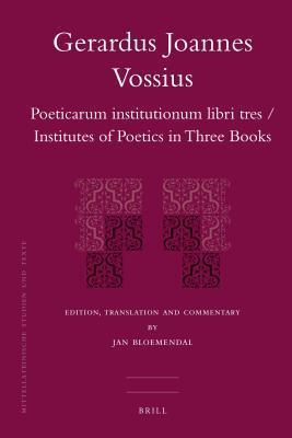 Gerardus Joannes Vossius: Poeticarum Institutionum Libri Tres / Institutes of Poetics in Three Books