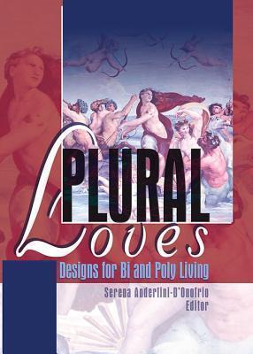 Plural Loves: Designs for Bi and Poly Living
