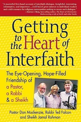 Getting to the Heart of Interfaith: The Eye-Opening, Hope-Filled Friendship of a Pastor, a Rabbi & an Imam