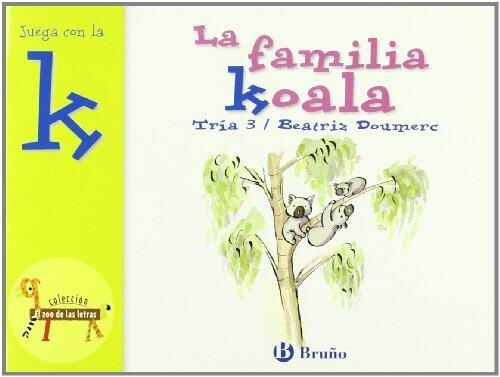 La familia Koala: Juega con la k (El zoo de las letras / The Zoo of Letters)