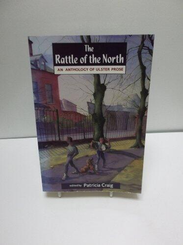 Rattle of the North: An Anthology of Ulster Prose