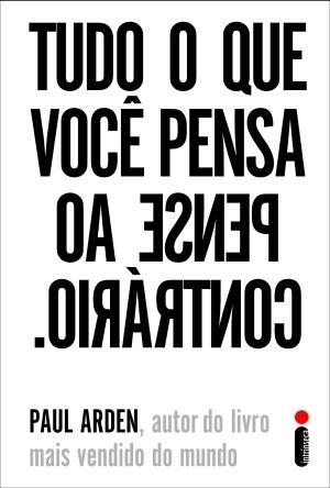 Tudo o Que Você Pensa, Pense ao Contrário