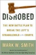 Disrobed: The New Battle Plan to Break the Left's Stranglehold on the Courts