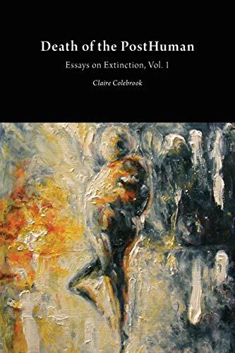 Death of the PostHuman: Essays on Extinction, Vol. 1