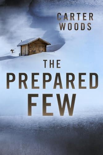 The Prepared Few: An EMP Post Apocalypse Prepper Survival Thriller