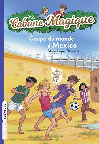 La cabane magique, Tome 47 : Coupe du monde à Mexico