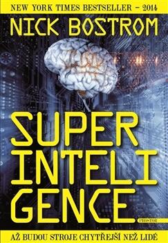 Superintelligence: Až Budou Stroje Chytřejší Než Lidí