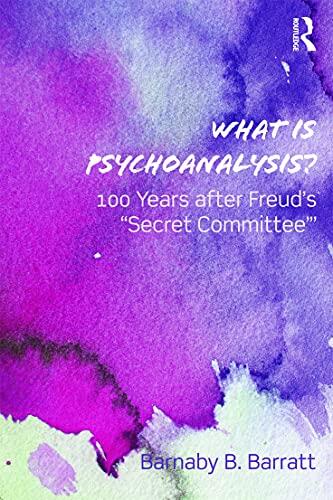 What Is Psychoanalysis?: 100 Years after Freud's 'Secret Committee'