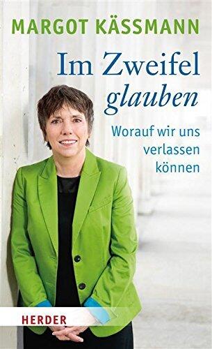 Im Zweifel glauben: Worauf wir uns verlassen können