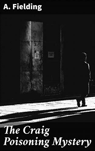 The Craig Poisoning Mystery: A Classic Whodunit Filled with Deception and Intrigue