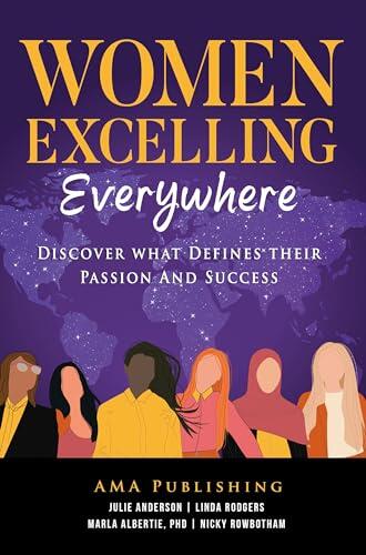 Women Excelling Everywhere: Discover What Defines Their Passion and Success
