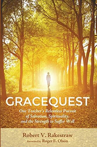 GraceQuest: One Teacher's Relentless Pursuit of Salvation, Spirituality, and the Strength to Suffer Well