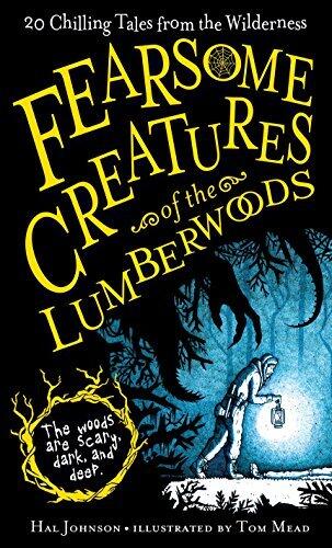 Fearsome Creatures of the Lumberwoods: 20 Chilling Tales from the Wilderness