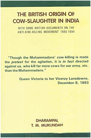 The British Origin of Cow-Slaughter in India - With Some British Documents on the Anti-Kine-Killing Movement 1980-1894