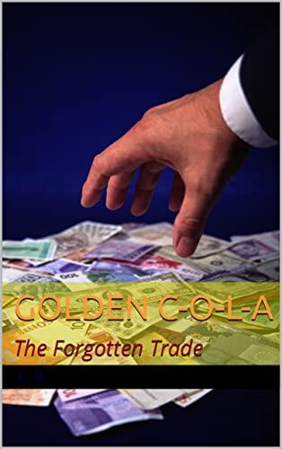 GOLDEN C-O-L-A: The Forgotten Trade