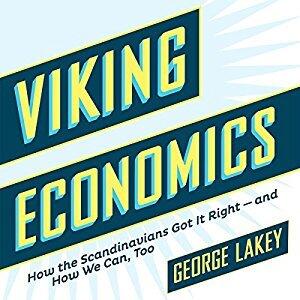 Viking Economics: How the Scandinavians Got It Right-and How We Can, Too