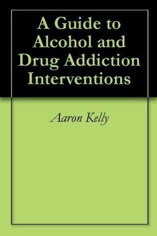A Guide to Alcohol and Drug Addiction Interventions