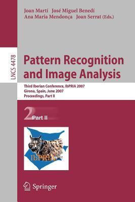 Pattern Recognition and Image Analysis: Third Iberian Conference, Ibpria 2007 Girona, Spain, June 6-8, 2007 Proceedings, Part II. Lecture Notes in Computer Science, Volume 4478.