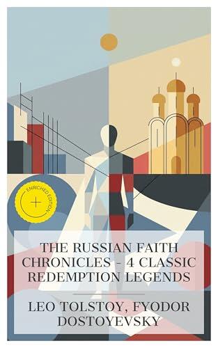 The Russian Faith Chronicles - 4 Classic Redemption Legends: Enriched edition. The Idiot, The Brothers Karamazov, The Grand Inquisitor, The Death of Ivan Ilych