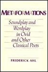 Metaformations: Soundplay and Wordplay in Ovid and Other Classical Poets