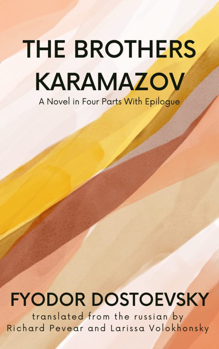The Brothers Karamazov: A Novel in Four Parts With Epilogue