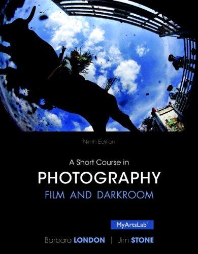 A Short Course in Photography: Film and Darkroom [with MyArtsLab & eText Access Code]