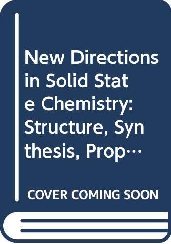 New Directions in Solid State Chemistry: Structure, Synthesis, Properties, Reactivity and Materials Design