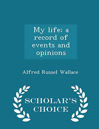 My Life; A Record of Events and Opinions