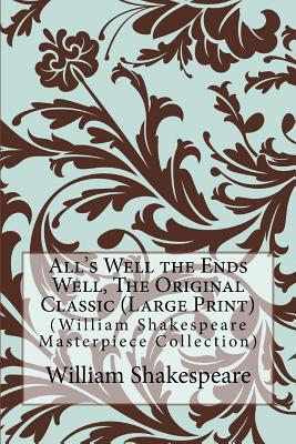 All's Well the Ends Well, the Original Classic: