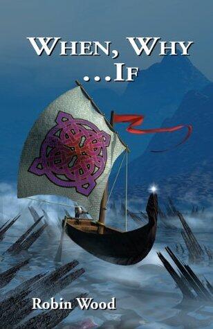 When, Why ...If