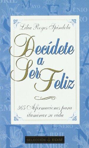 Decidete a Ser Feliz/ Decide to Be Happy