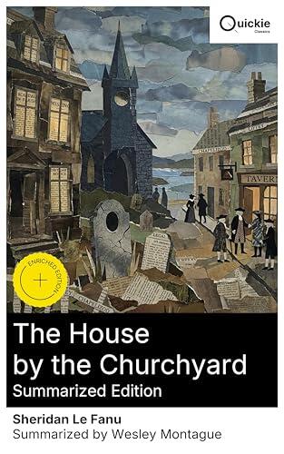 The House by the Churchyard (Summarized Edition): Enriched edition. An atmospheric Victorian gothic mystery of Irish folklore, character-driven intrigue, and old mansion secrets in a haunted village