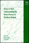 Peace or war?: Understanding the peace process in Northern Ireland