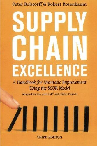 Supply Chain Excellence: A Handbook for Dramatic Improvement Using the SCOR Model