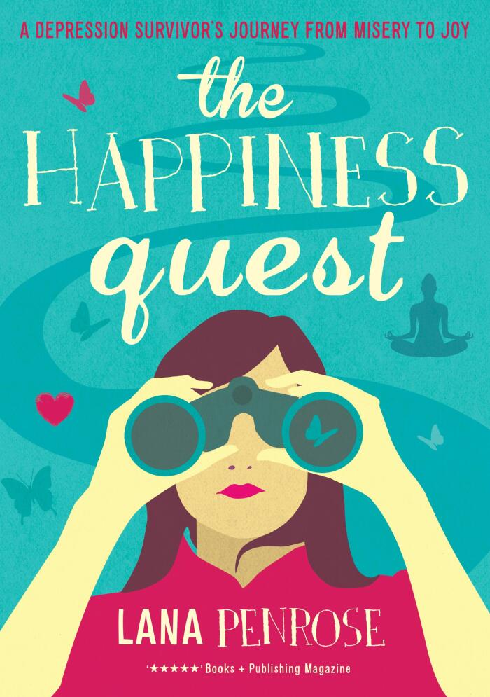 The Happiness Quest: A Depression Survivor's Journey from Misery to Joy