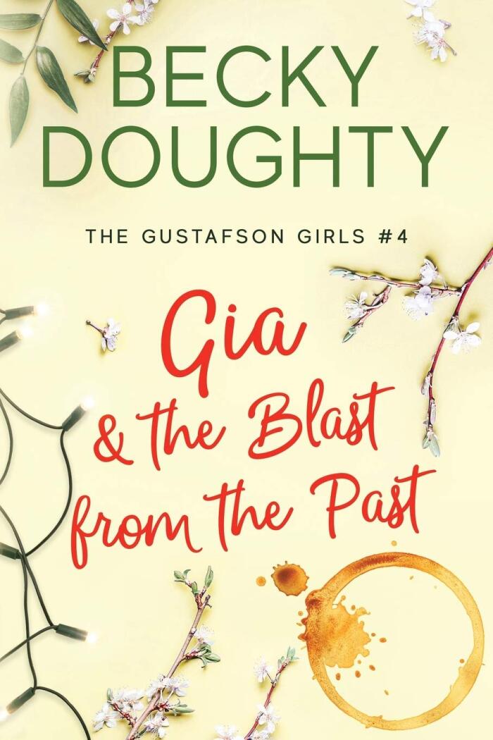 Gia and the Blast from the Past: A Contemporary Women's Romance about Sisters