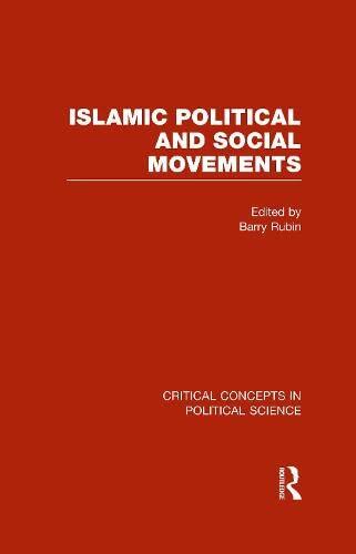 Islamic Political and Social Movements: Critical Concepts in Political Science