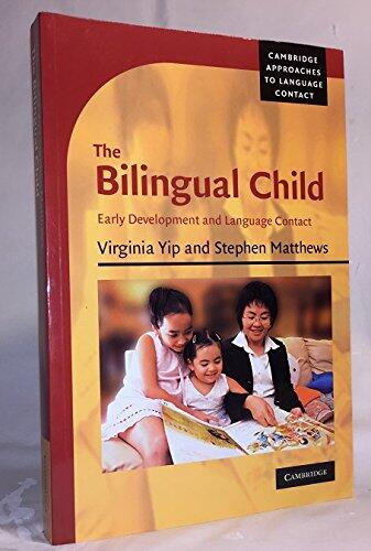 The Bilingual Child: Early Development and Language Contact (Cambridge Approaches to Language Contact)